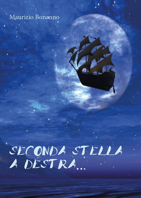 Seconda stella a destra... - Maurizio Bonanno - copertina