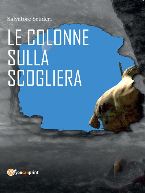 Le colonne sulla scogliera - Salvatore Scuderi - ebook