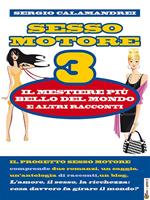 Il mestiere più bello del mondo e altri Racconti. Sesso motore. Vol. 3