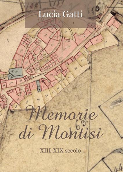 Memorie di Montisi. XIII-XIX secolo - Lucia Gatti - copertina