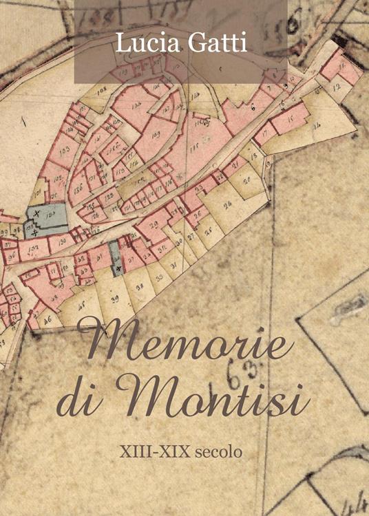 Memorie di Montisi. XIII-XIX secolo - Lucia Gatti - copertina