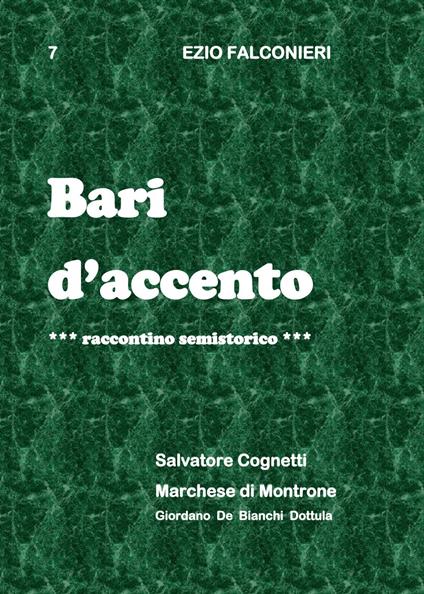 Bari d'accento. Vol. 7: Salvatore Cognetti e marchese di Montrone. - Ezio Falconieri - copertina