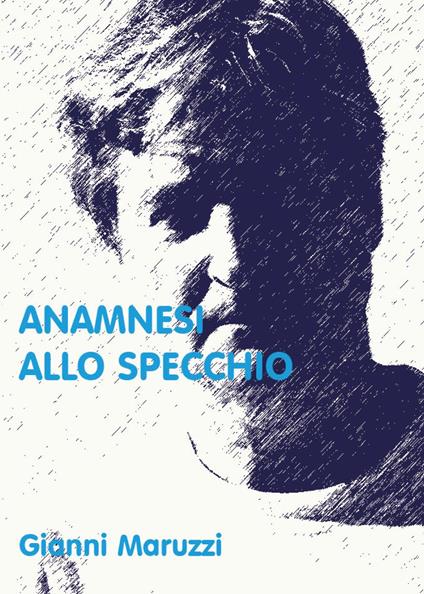 Anamnesi allo specchio - Giovanni Maruzzi - copertina