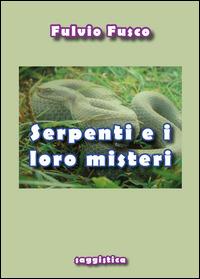 Serpenti e i loro misteri - Fulvio Fusco - copertina
