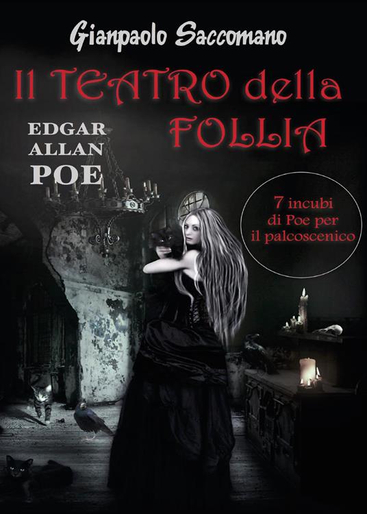 E. A. Poe. Il teatro della follia. 7 incubi di Poe per il palcoscenico - Gianpaolo Saccomano - copertina