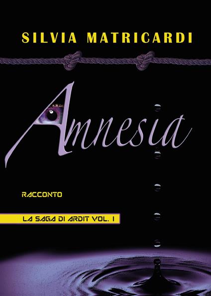 Amnesia. La saga di Ardit. Vol. 1 - Silvia Matricardi - copertina