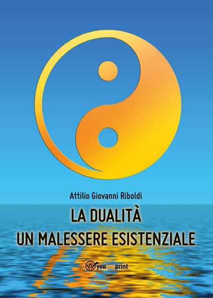 La dualità un malessere esistenziale - Attilio Giovanni Riboldi - copertina