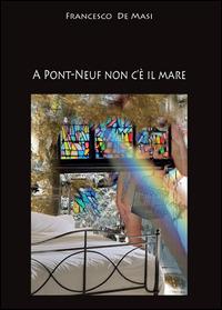 A Pont-Neuf non c'è il mare - Francesco De Masi - copertina