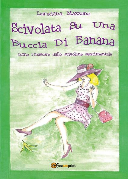 Scivolata su una buccia di banana - Loredana Mazzone - copertina