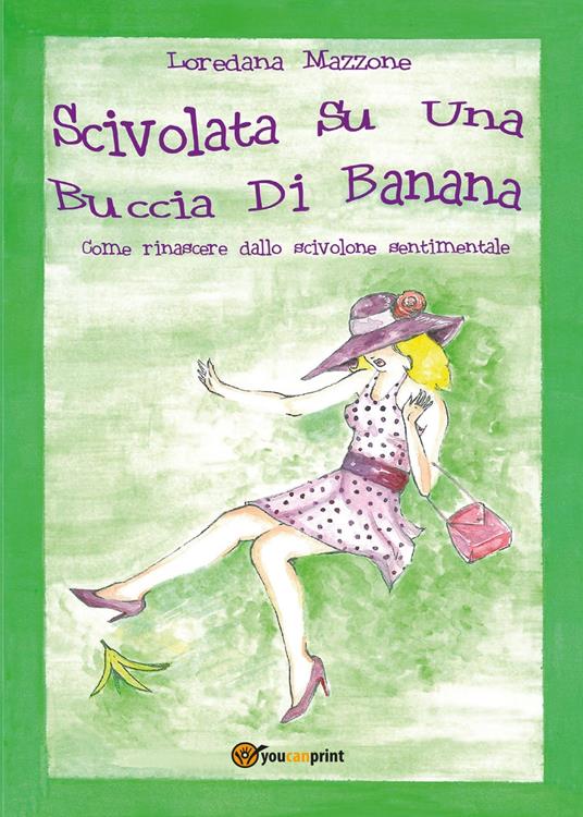 Scivolata su una buccia di banana - Loredana Mazzone - copertina