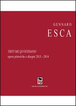 Tritume quotidiano. Opere pittoriche e disegni 2013-2014
