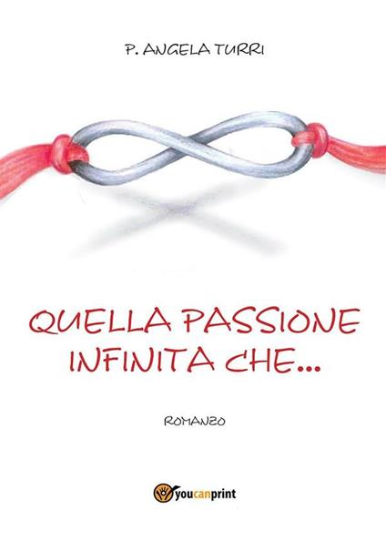 Quella passione infinita che... - Pierangela Turri - ebook