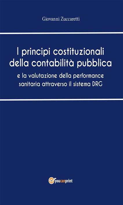 I principi costituzionali della contabilità pubblica - Giovanni Zuccaretti - ebook