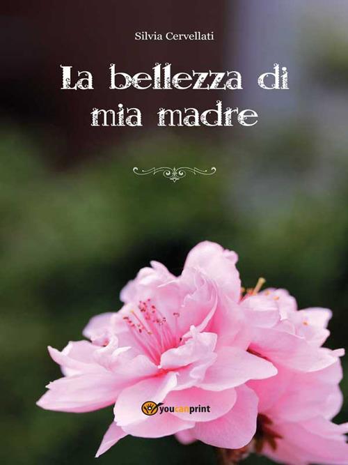 La bellezza di mia madre - Silvia Cervellati - ebook