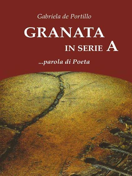 Granata in serie A... Parola di poeta - Gabriela De Portillo - ebook
