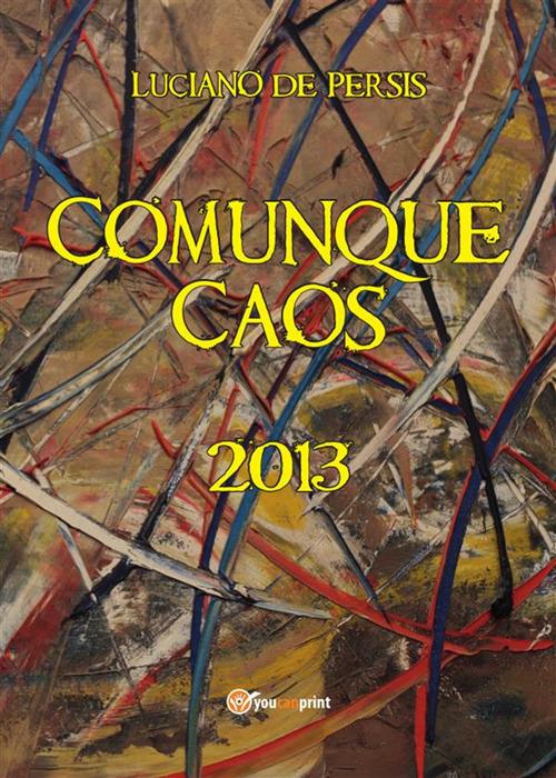 Comunque caos - Luciano De Persis - ebook