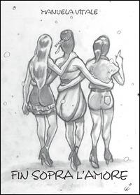 Fin sopra l'amore - Manuela Vitale - copertina