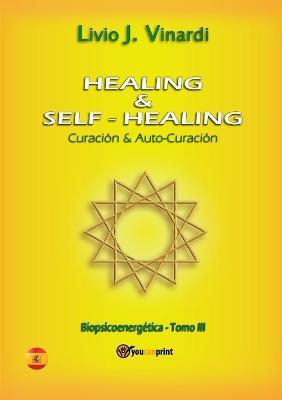 Healing & self-healing. Curación y auto-curación - Livio J. Vinardi - copertina