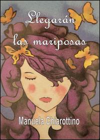 Llegaràn las mariposas - Manuela Chiarottino - copertina