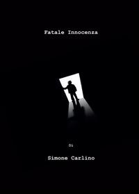 Fatale innocenza - Simone Carlino - copertina