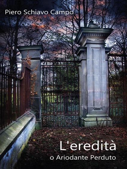 L' eredità, o ariodante perduto - Piero Schiavo Campo - ebook