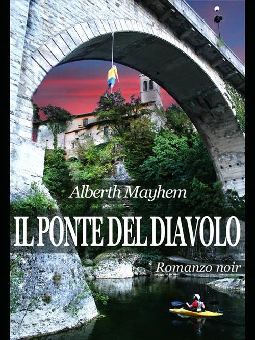 Il ponte del diavolo - Alberth Mayhem - ebook