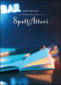 SpettAttori - Aldo Macchi - copertina