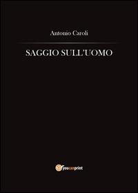Saggio sull'uomo - Antonio Caroli - copertina