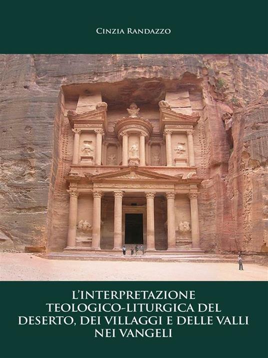 L' interpretazione teologico-liturgica del deserto, dei villaggi e delle valli nei vangeli - Cinzia Randazzo - ebook