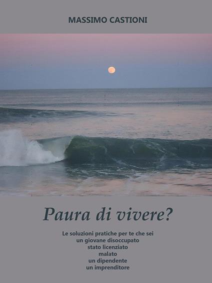 Paura di vivere? - Massimo Castioni - ebook