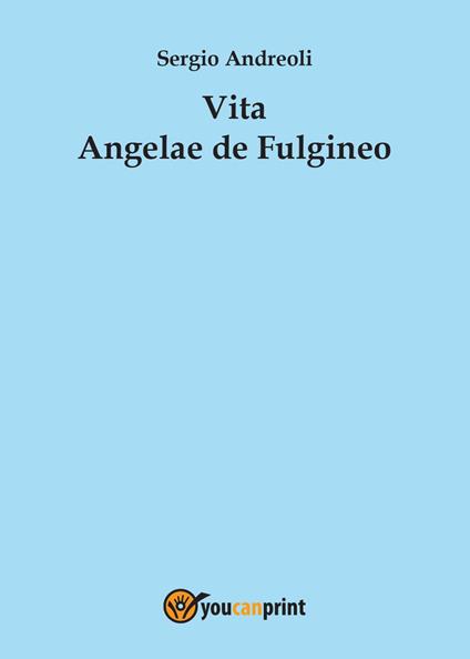 Vita Angelae de Fulgineo - Sergio Andreoli - copertina