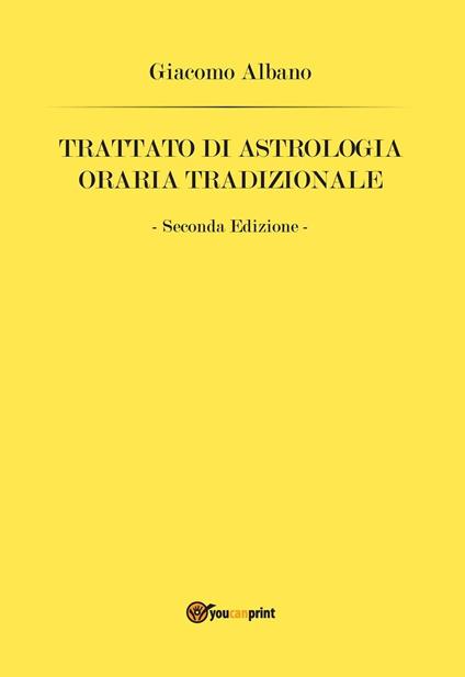 Trattato di astrologia oraria tradizionale - Giacomo Albano - copertina