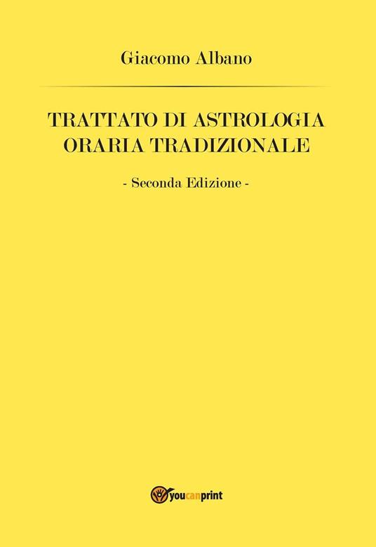 Trattato di astrologia oraria tradizionale - Giacomo Albano - copertina