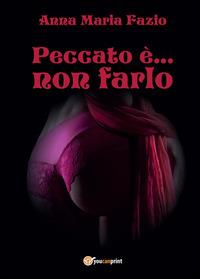 Peccato è... non farlo - Anna Maria Fazio - copertina