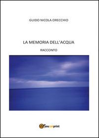 La memoria dell'acqua - Guido N. Orecchio - copertina