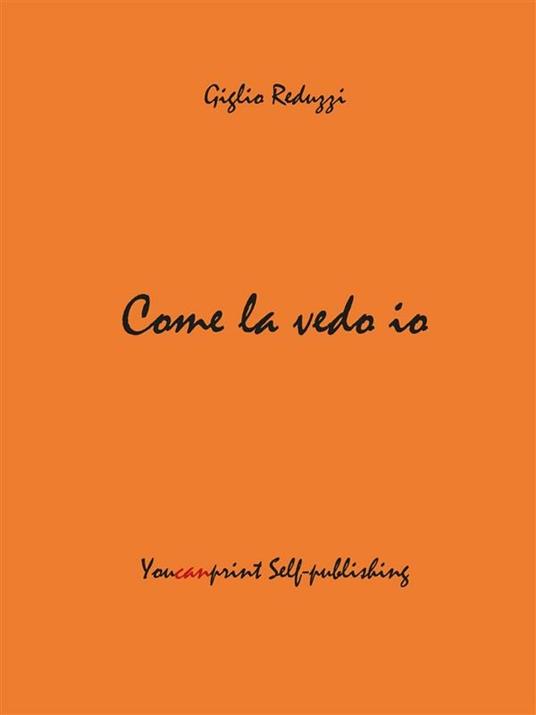 Come la vedo io - Giglio Reduzzi - ebook