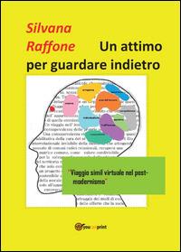 Un attimo per guardare indietro - Silvana Raffone - copertina