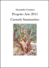 Progetto Arte 2015. Camilla Sammartino - Alessandro Costanza - copertina