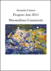 Progetto Arte 2015. Massimiliano Cammarata - Alessandro Costanza - copertina