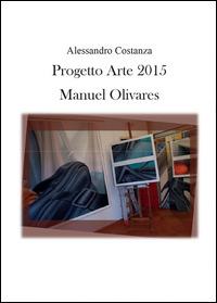 Progetto Arte 2015. Manuel Olivares - Alessandro Costanza - copertina