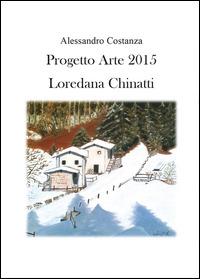 Progetto Arte 2015. Loredana Chinatti - Alessandro Costanza - copertina