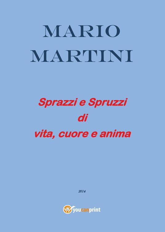 Sprazzi e spruzzi di vita, cuore e anima - Mario Martini - copertina