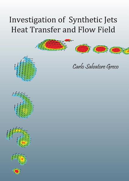Investigation of synthetic jets heat transfer and flow field - Carlo S. Greco - copertina