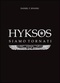 Hyksos. Siamo tornati - Daniel T. Spanxu - copertina