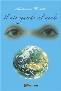 Il mio sguardo sul mondo - Alessandro Fariello - ebook