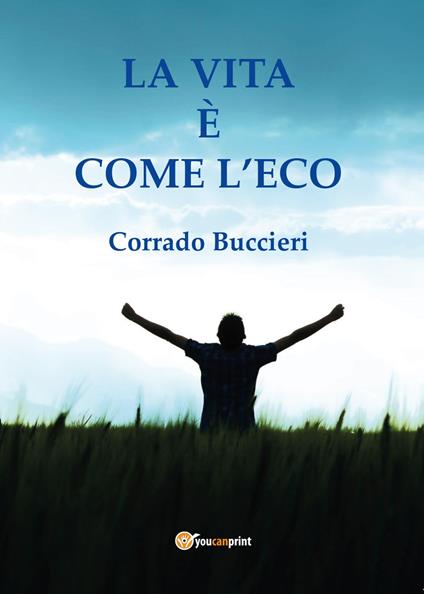 La vita è come l'eco - Corrado Buccieri - copertina