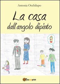 La casa dall'angolo dipinto - Antonia Occhilupo - copertina