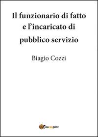 Il funzionario di fatto e incaricato di pubblico servizio - Biagio Cozzi - copertina