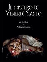 Il mistero di venerdì santo