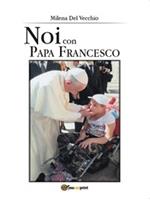 Noi con papa Francesco